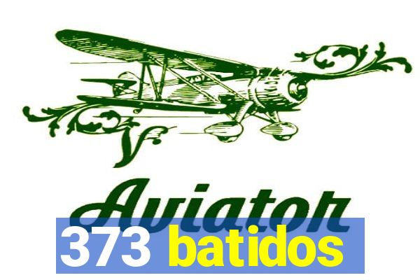 373 batidos